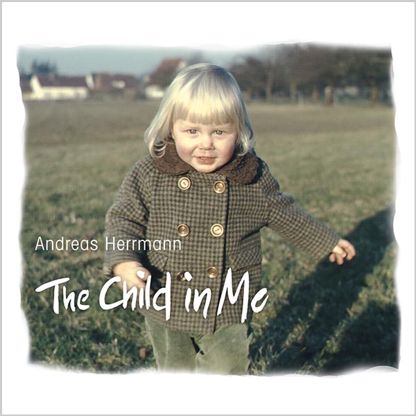 "The Child in Me" Album von Andy Herrmann | Andreas Herrmann - Pianist & Komponist